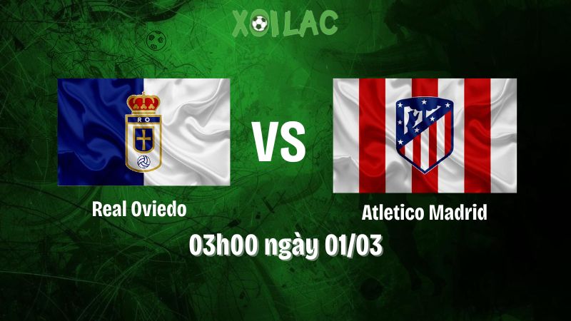 Nhận Định Bóng Đá Real Oviedo Vs Atletico Madrid